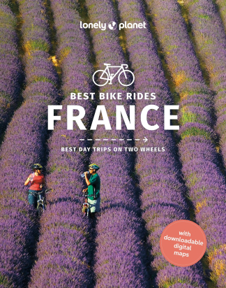 LONELY PLANET BEST BIKE RIDES FRANCE Ashley Parsons, Quentin Boehm, Christopher Cooley, Pierre Jaumouillé, Rory Mulholland, Charles Onianss