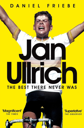 JAN ULLRICH: THE BEST THERE NEVER WAS Daniel Friebe