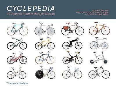 CYCLEPEDIA: A TOUR OF ICONIC BICYCLE DESIGNS Michael Embacher, Bernhard Angerer