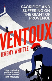 VENTOUX: SACRIFICE AND SUFFERING ON THE GIANT OF PROVENCE Jeremy Whittle