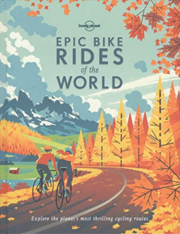 EPIC BIKE RIDES OF THE WORLD Lonely Planet