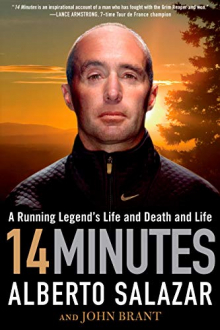 14 MINUTES: A RUNNING LEGEND'S LIFE AND ... Alberto Salazar