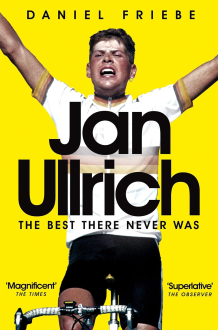 JAN ULLRICH: THE BEST THERE NEVER WAS Daniel Friebe