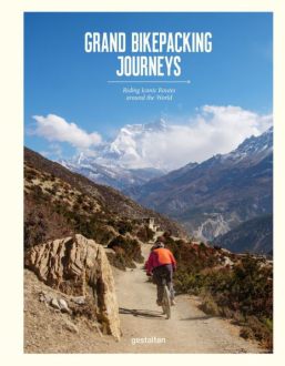 GRAND BIKEPACKING JOURNEYS: RIDING ICONIC ROUTES AROUND THE WORLD Stefan Amato